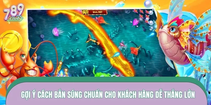 Gợi ý cách bắn súng chuẩn cho khách hàng dễ thắng lớn