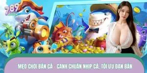 Mẹo Chơi Bắn Cá – Canh Chuẩn Nhịp Cá, Tối Ưu Đạn Bắn