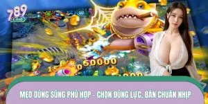 Mẹo Dùng Súng Phù Hợp – Chọn Đúng Lực, Bắn Chuẩn Nhịp