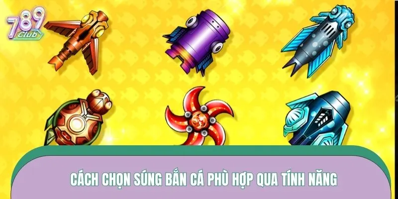 Cách chọn súng bắn cá phù hợp qua tính năng